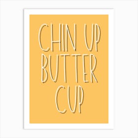 Chin Up Butter Cup Orange Typography Art Print