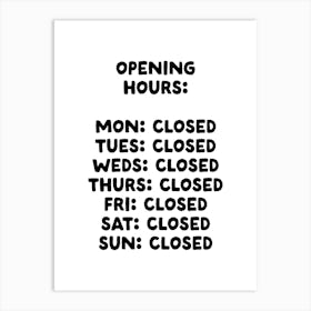 Opening Hours Art Print