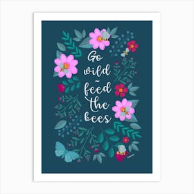 Feed The Bees Eco Quote With Flowers Art Print