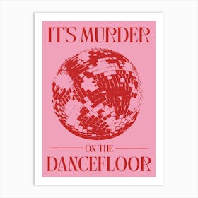 It's Murder On The Dancefloor pink and red Art Print