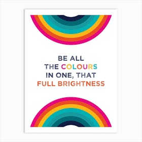 Be all the colours in one Art Print