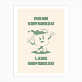 More Espresso Less Depresso - Green Coffee Art Print