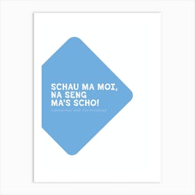 funny Bavarian Dialect Typography: Schau ma moi.. Art Print