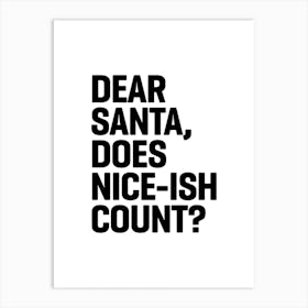 Dear Santa Does Niceish Count Art Print