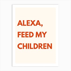 Alexa Feed My Children Kitchen Typography Cream Red Art Print