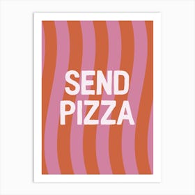 Send Pizza Art Print