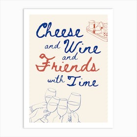 Cheese, wine, friends Art Print