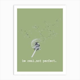 Be Real Not Perfect Art Print