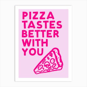 Pizza Tastes Better With You Pink Colourful Food Kitchen Art Art Print