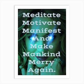 Meditate Motivate Manifest And Make Merry Again 1 Art Print