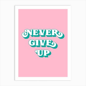 Never Give Up (Pink tone) Art Print