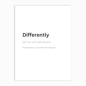 Differently Definition Meaning Art Print