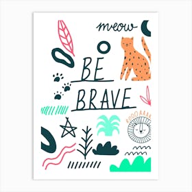 Be Brave Art Print