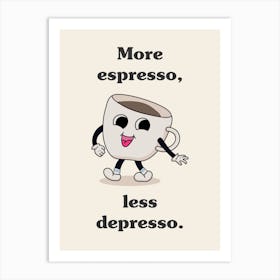 More Espresso Less Depresso Illustration Art Print
