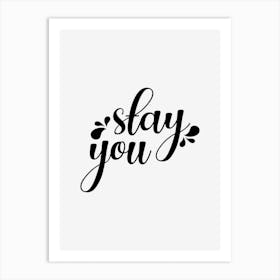 Stay You Art Print