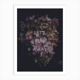 Let'S Run Away Art Print