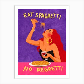 Eat Spaghetti, no Regretti Art Print