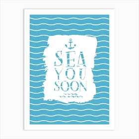 Sea you soon - travel poster, vector art, positive tropical motivation 12 Art Print