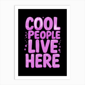 Cool People Live Here Art Print