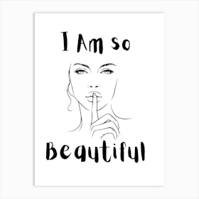 Feminine Art I Am So F******Beautiful Art Print