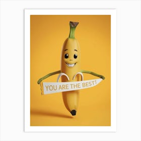 Banana You Are The Best 1 Art Print