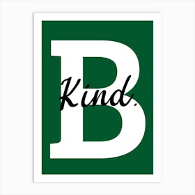 B Kind Art Print