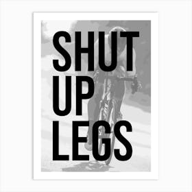Shut Up Legs Cycling Print | Bike Art | Cycling Art Print