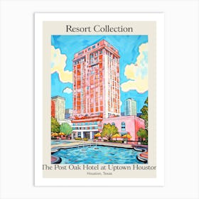 Poster Of The Post Oak Hotel At Uptown Houston   Houston, Texas   Resort Collection Storybook Illustration 2 Art Print