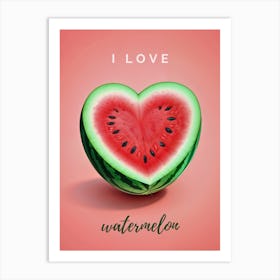 I Love Watermelon Art Print