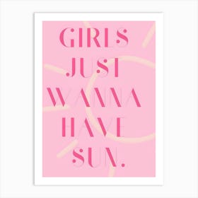 Girls Just Wanna Have Sun Art Print