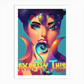 Exacty This 1 Art Print