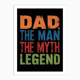 Dad The Man The Myth Legend Art Print