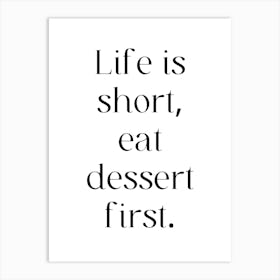 Life Is Short Eat Dessert First Art Print