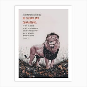 Bible Verse, Joshua 1:9, Have I not commanded you? Be strong and courageous. Do not be afraid; do not be discouraged, for the LORD your God will be with you wherever you go, Lion on flower field, Christian Art, Conceptual Art, Ink Illustration Art Print