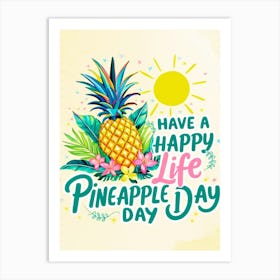 Have A Happy Life Pineapple Day Art Print