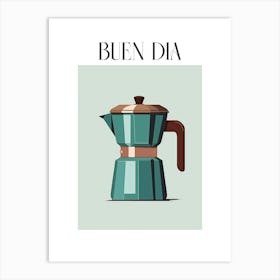 Moka Espresso Italian Coffee Maker Buen Dia 3 Art Print