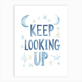 Keep Looking Up Art Print