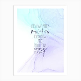 Make Better Mistakes Tomorrow - Floating Colors Art Print