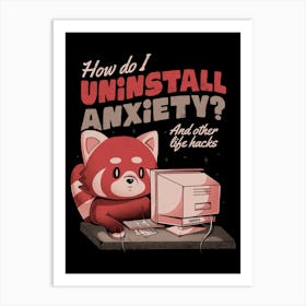 How Do I Uninstall Anxiety - Cute Funny Raccoon Gift Art Print
