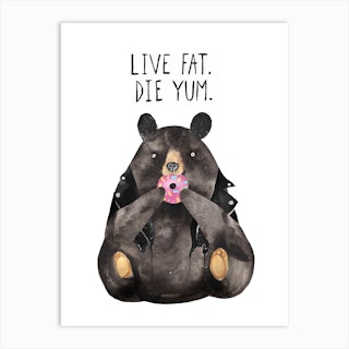 Live Fat Bear Art Print