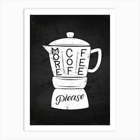 More Coffee Please — coffee print, kitchen art, kitchen wall decor Art Print