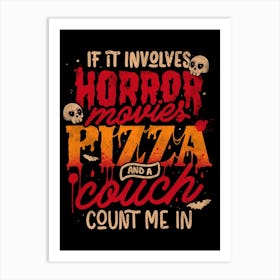If It Involves Horror Movies Pizza And A Couch Count Me In - Dark Cool Pizza True Crime Gift Art Print