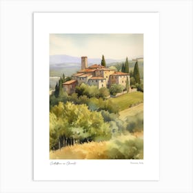 Castellina In Chianti, Tuscany, Italy 3 Watercolour Travel Poster Art Print