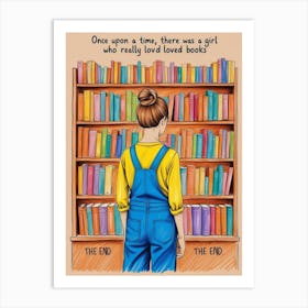 Once Upon A Time There Was A Girl Who Really Loved Books Art Print