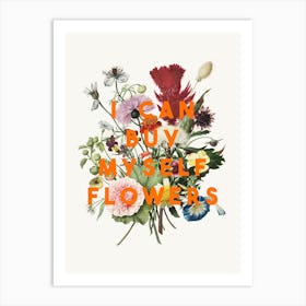 I Can Buy Myself Flowers Art Print