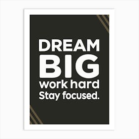 Dream Big Work Hard Stay Focused 1 Affiche