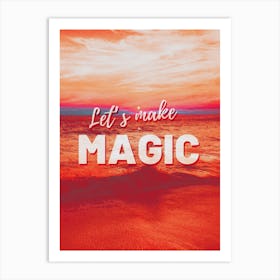 Magic Motivation Inspirational Quote Art Print