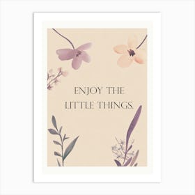 Enjoy The Little Things Art Print