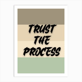 Trust the process. Motivational quote Art Print