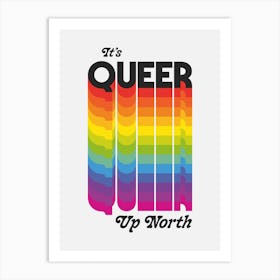 Its Queer Up North Art Print